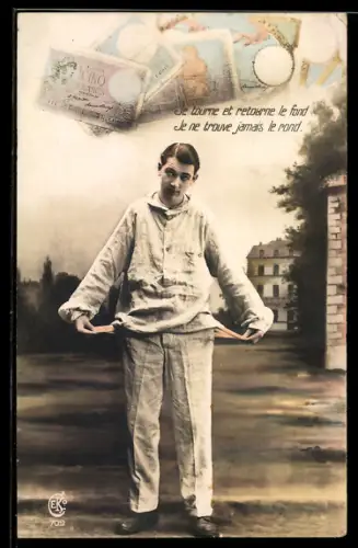 AK Je tourne et retourne le fond..., Junger Mann zeigt seine leeren Taschen, Geldscheine