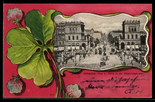 AK Berlin-Kreuzberg, Hallesches Tor und Blick in die Friedrichstrasse