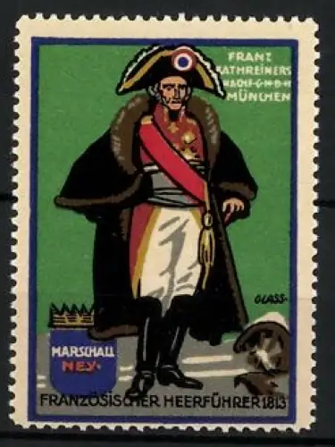 Künstler-Reklamemarke Franz Paul Glass, München, Französischer Heerführer 1813, Marschall Ney