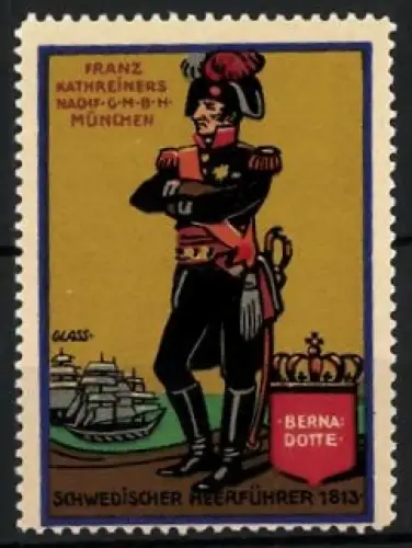 Künstler-Reklamemarke Franz Paul Glass, München, Bernadotte, Schwedischer Heerführer 1813