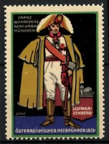 Künstler-Reklamemarke Franz Paul Glass, München, Österreichischer Heerführer 1813, General Schwarzenberg