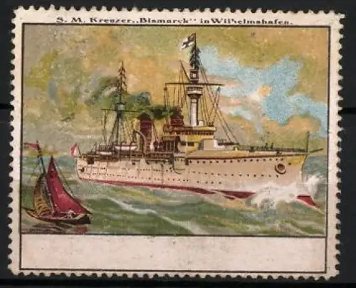 Reklamemarke Wilhelmshafen, S. M. Kreuzer Bismarck, Kriegsschiff der kaiserlichen Marine auf See