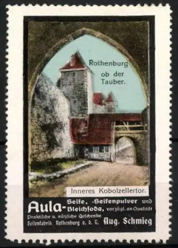 Reklamemarke Rothenburg ob der Tauber, Aula-Seife, Aug. Schmieg, Inneres Kobolzeller Tor