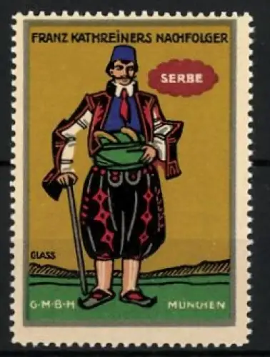 Künstler-Reklamemarke Franz Paul Glass, München, Franz Kathreiners Nachfolger, Serbe in Tracht