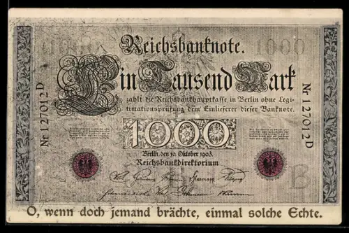 AK O, wenn doch jemand brächte..., Reichsbanknote Ein Tausend Mark, 1903