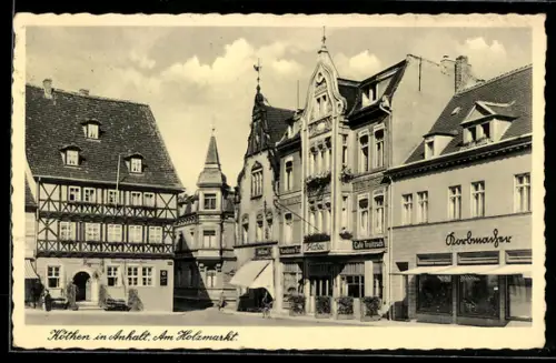 AK Köthen in Anhalt, Holzmarkt mit Café Troitzsch und Geschäft Korbmacher