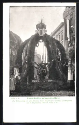 AK Halle a. S., Kronen-Pavillon auf dem alten Markt zur Erinnerung an den Kaiserbesuch 1903