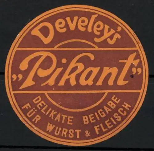 Reklamemarke Develey, Pikant, Delikate Beigabe für Wurst & Fleisch