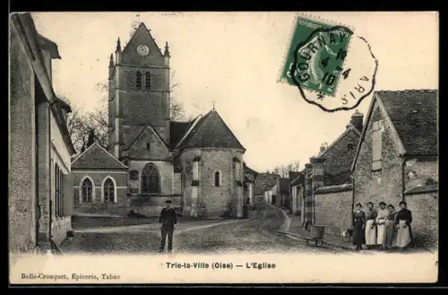 AK Trie-la-Ville /Oise, L`Église et la rue principale avec des habitants