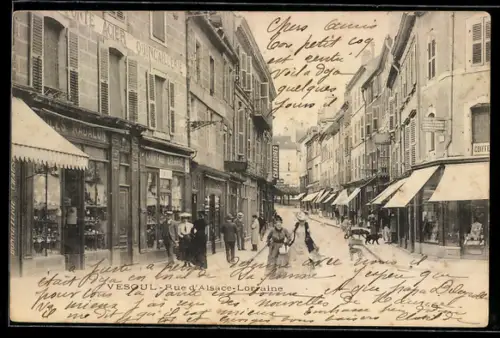AK Vesoul, Rue d`Alsace-Lorraine animée avec passants et boutiques