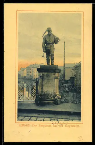AK Siegen, Der Bergmann auf der Siegbrücke