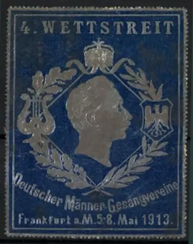 Reklamemarke Frankfurt, 4. Wettstreit Deutscher Männer Gesangvereine 1913, Porträt Kaiser Wilhelm II. mit Krone und Lyra