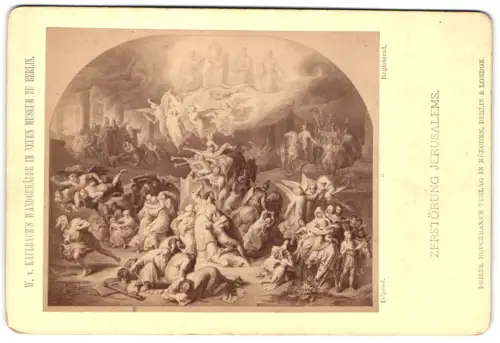 Fotografie Friedrich Bruckmann`s Verlag, Berlin, Szene der Zerstörung Jerusalems nach dem Gemälde von W. v. Kaulbach