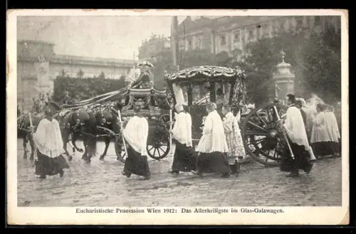 AK Wien, Eucharistische Prozession 1912: Das Allerheiligste im Glas-Galawagen