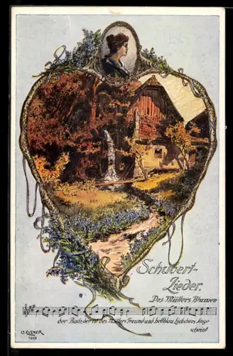 Künstler-AK sign. O. Elsner, Schubert-Lieder: Des Müllers Blumen, Text- und Notenzeile, Frauenportrait, Bauernhaus