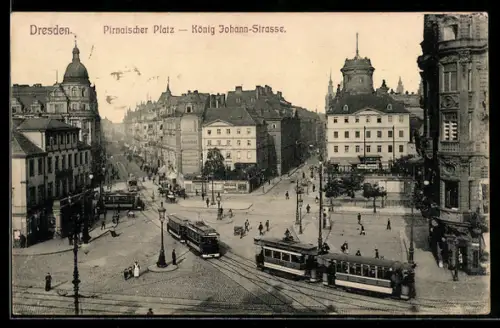 AK Dresden, Pirnaischer Platz und König Johann Strasse mit Strassenbahn