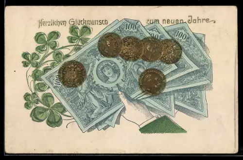AK Hand mit Geldscheinen u. Münzen, Glücksklee, Neujahrsgruss