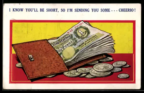 AK I know you`ll be short, so I`m sending you some, Geld