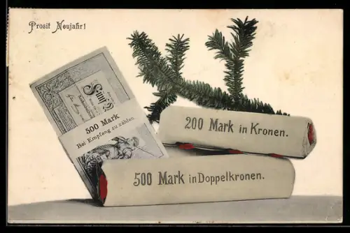 AK Prosit Neujahr, 100 Mark in Kronen, 500 Mark in Doppelkronen, Münzrollen