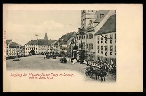 AK Leisnig, Strassenfest am Marktplatz, Empfang Sr. Majestät König Georg