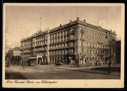 AK Berlin, Hotel Kaiserhof, am Wilhelmplatz