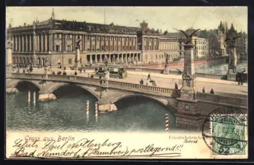 AK Berlin, Friedrichsbrücke, Börse, Strassenbahn, Burgstrasse