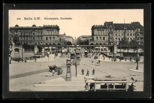 AK Berlin-Kreuzberg, Blücherplatz mit Hochbahn und Strassenbahn