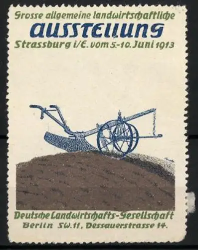 Reklamemarke Strassburg, Grosse landwirtschaftliche Ausstellung 1913, Pflug auf Ackerboden