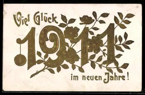 AK Goldene Jahreszahl 1911 mit Blütenranke, Neujahrsgruss