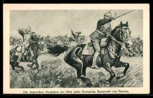Künstler-AK Die siegreichen Deutschen bei Metz unter Kronprinz Rupprecht