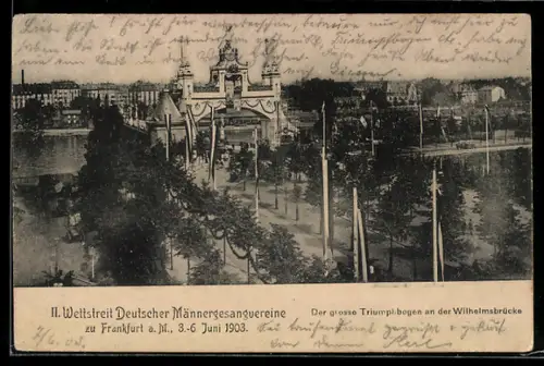 AK Frankfurt a. M., II. Wettstreit Deutscher Männergesangvereine 1903, Der grosse Triumphbogen an der Wilhelmsbrücke