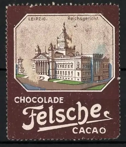 Reklamemarke Leipzig, Felsche, Chocolade und Cacao, Reichsgericht