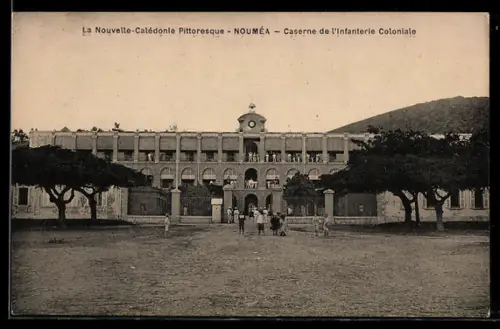 AK Nouméa, La Nouvelle-Calédonie Pittoresque, Caserne de l`Infanterie Coloniale