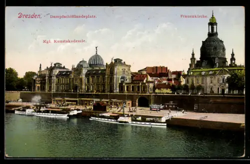 AK Dresden, Dampfschiffhafen, Kgl. Kunstakademie, Frauenkirche