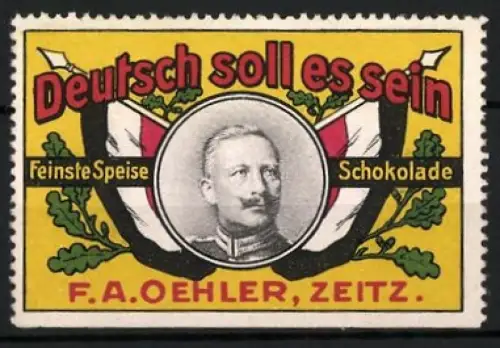 Reklamemarke Zeitz, F. A. Oehler, Speise-Schokolade, Kaiser Wilhelm II., Deutsch soll es sein