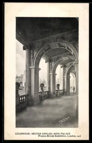 AK London, Franco-British Exhibition 1908, Colonnade, British Applied Arts Palace, Ausstellung