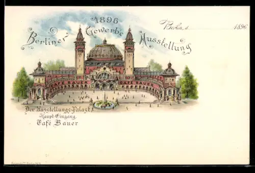 Lithographie Berlin, Gewerbe-Ausstellung 1896, Der Ausstellungs-Palast, Haupt Eingang, Café Bauer