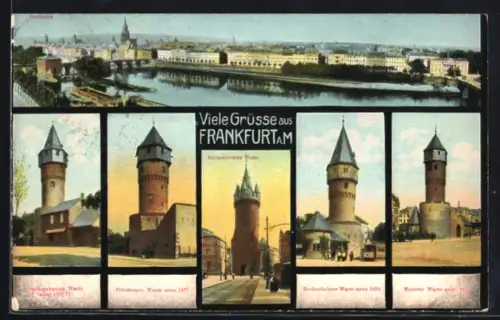 AK Frankfurt a. M., Eschenheimer Turm, Sachsenhäuser Warte, Friedberger Warte, Bockenheimer Warte, Mainzer Warte