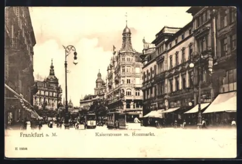 AK Frankfurt a. M., Kaiserstrasse mit Rossmarkt, Strassenbahn