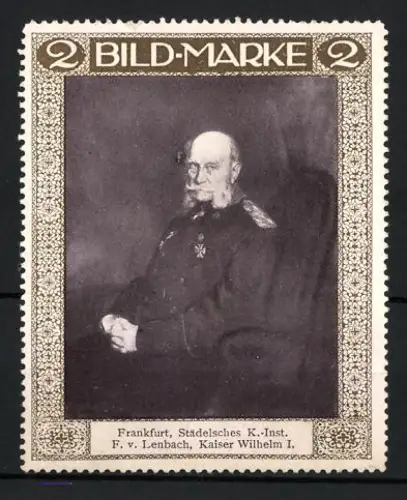 Reklamemarke Frankfurt, Städelsches Kunst-Institut, Portrait Kaiser Wilhelm I., F. v. Lenbach