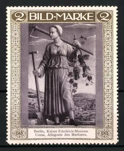 Reklamemarke Berlin, Kaiser Friedrich-Museum, Cossa, Allegorie des Herbstes, Winzerin mit Weintrauben und Werkzeug