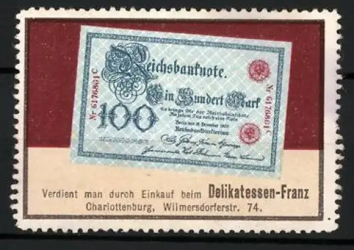 Reklamemarke Berlin-Charlottenburg, Delikatessen-Franz, Reichsbanknote 100 Mark