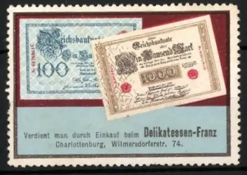 Reklamemarke Berlin-Charlottenburg, Delikatessen-Franz, Reichsbanknoten 1000 und 100 Mark