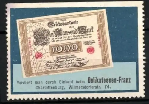 Reklamemarke Berlin-Charlottenburg, Delikatessen-Franz, Reichsbanknote 1000 Mark