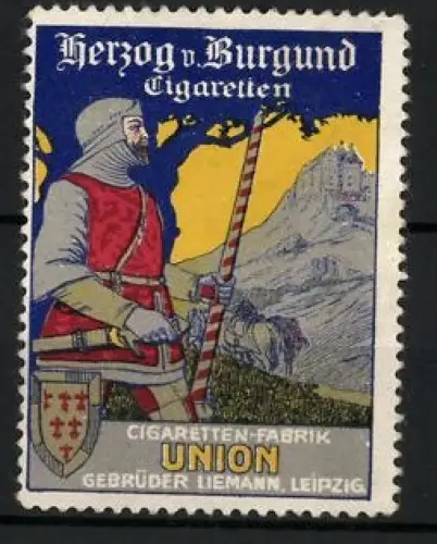 Reklamemarke Leipzig, Cigaretten-Fabrik Union, Gebr. Liemann, Herzog v. Burgund Cigaretten