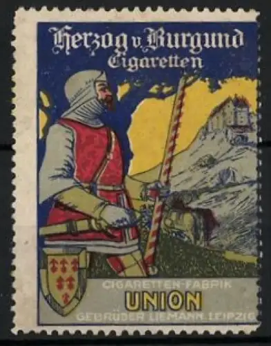 Reklamemarke Leipzig, Zigaretten-Fabrik Union Gebr. Liemann, Herzog von Burgund Zigaretten