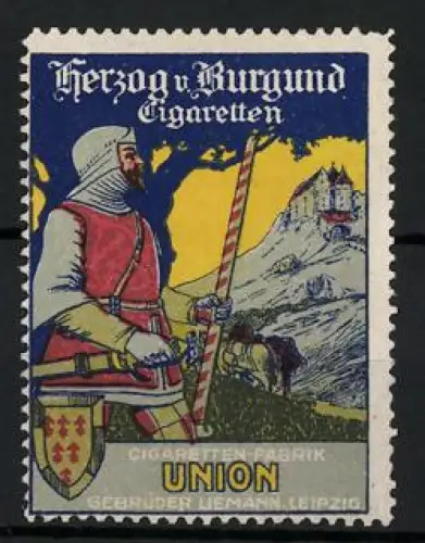 Reklamemarke Leipzig, Zigaretten-Fabrik Union, Gebr. Liemann, Herzog von Burgund Zigaretten