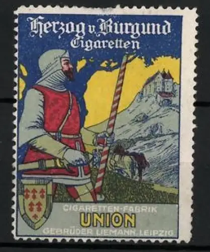 Reklamemarke Leipzig, Union Zigarettenfabrik Gebr. Liemann, Herzog v. Burgund Cigaretten, Herzog vor Burg