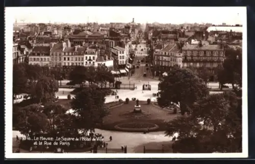 AK Le Havre, Le Square de l`hôtel de ville et la Rue de Paris