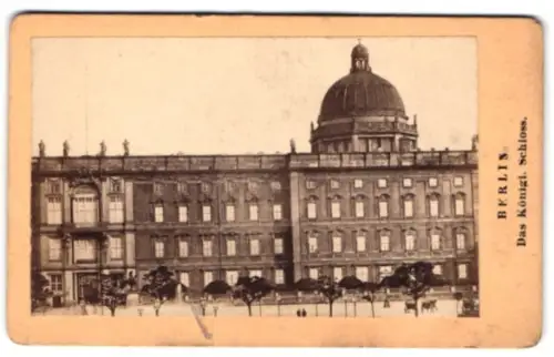 Fotografie unbekannter Fotograf, Ansicht Berlin, Das Königliche Schloss